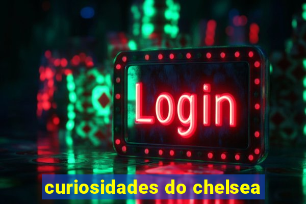 curiosidades do chelsea